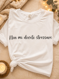 T-Shirt “Non Mi Dovete Stressare” Ironica Donna