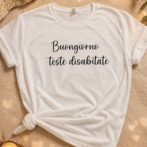 T-Shirt “Buongiorno Teste Disabitate” Ironica Donna