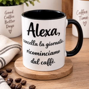 Tazza “Alexa, cancella la giornata… ricominciamo dal caffè”